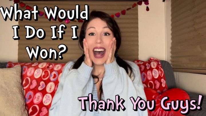 What Would I Do If I Won? Thank You for an Amazing MV Awards