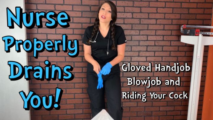 Nurse Properly Drains You