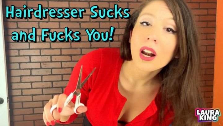 Hairdresser Sucks and Fucks You