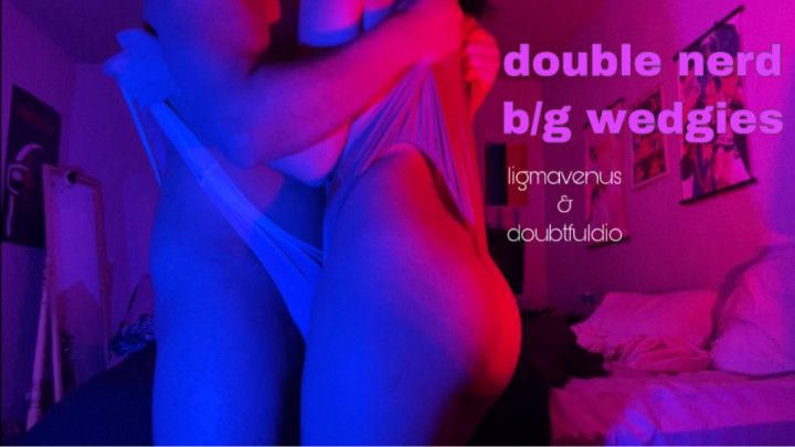 Double Nerd B/G Wedgies