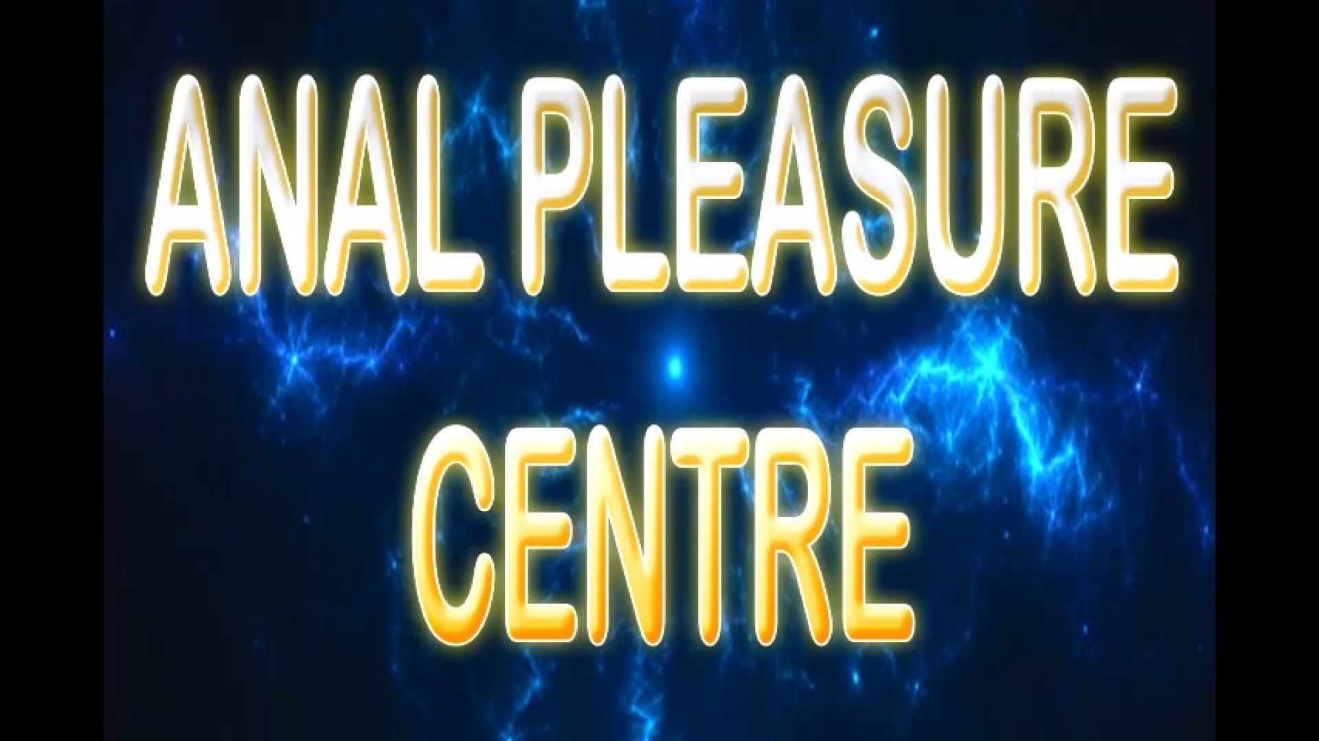 ANAL PLEASURE CENTRE
