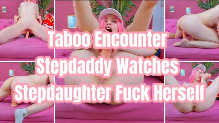 Taboo Encounter Step-Daddy Watches Step-daughter Fck Herself