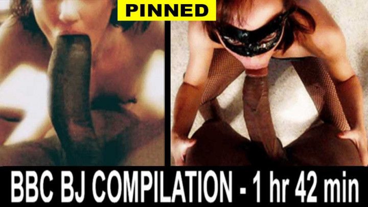 BBC Blowjobs 1hr 42min COMPILATION