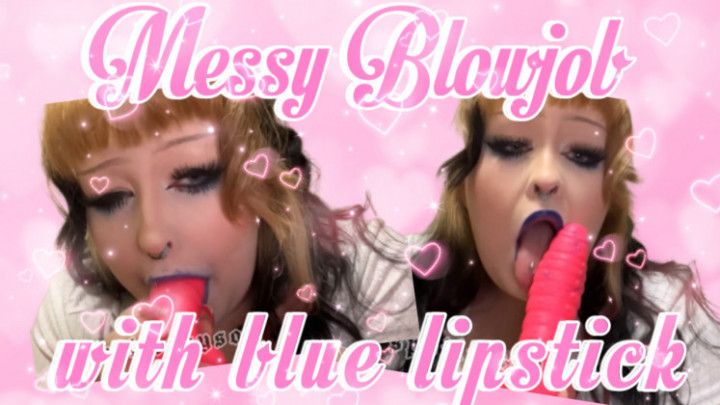 Messy Blowjob with blue lipstick