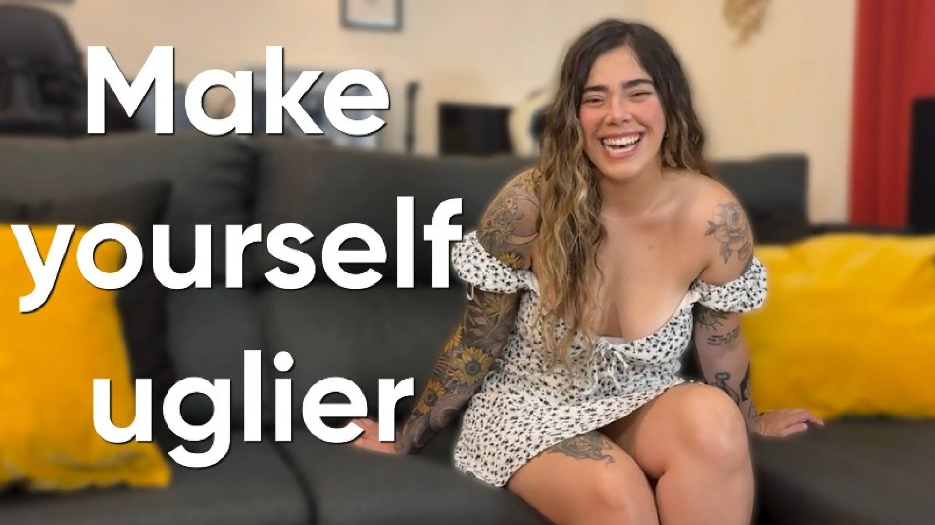 Make yourself uglier