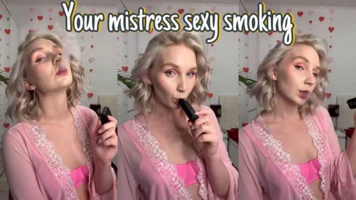 Your mistress sexy smoking