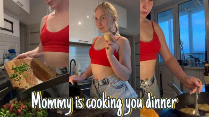 1-Mommy is cooking you dinner