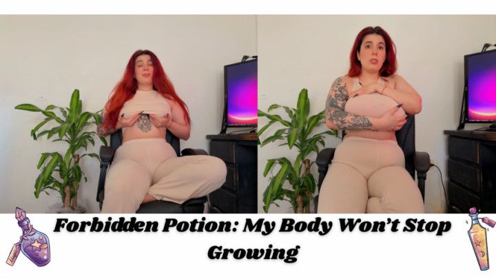 Forbidden Potion: My Body Wont Stop Growing