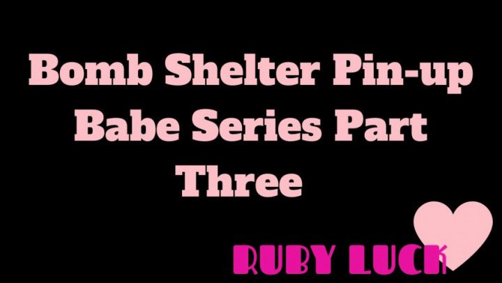 Bomb Shelter Pin-Up Babe Series Part 3