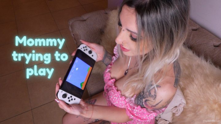 Mommy trying to Play
