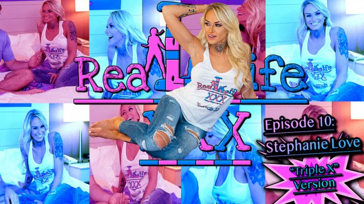 Real Life XXX Ep. 10: Stephanie Love XXX