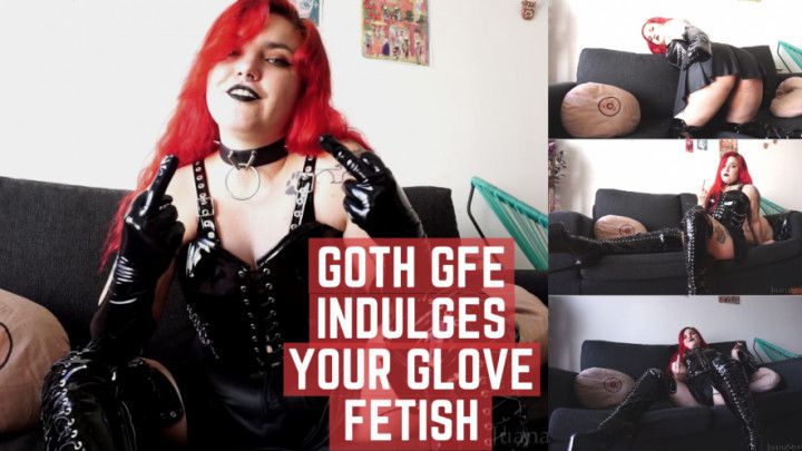 Goth gfe indulges your glove fetish
