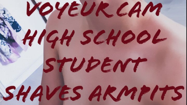 Voyeur Armpit Shaving - High School Girl