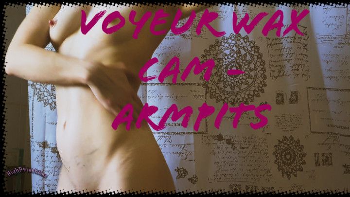 Voyeur - Armpit Wax Fetish Hidden Cam