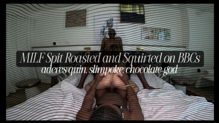 4k MILF Spit Roasted and Squirting on BBCs