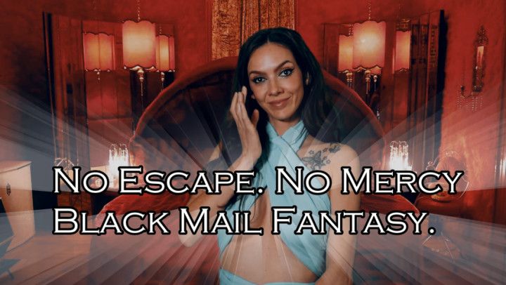 Blackmail fantasy NO ESCAPE NO MERCY