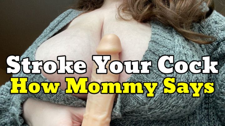Stroke Your Cock How step-Mommy Says JOI