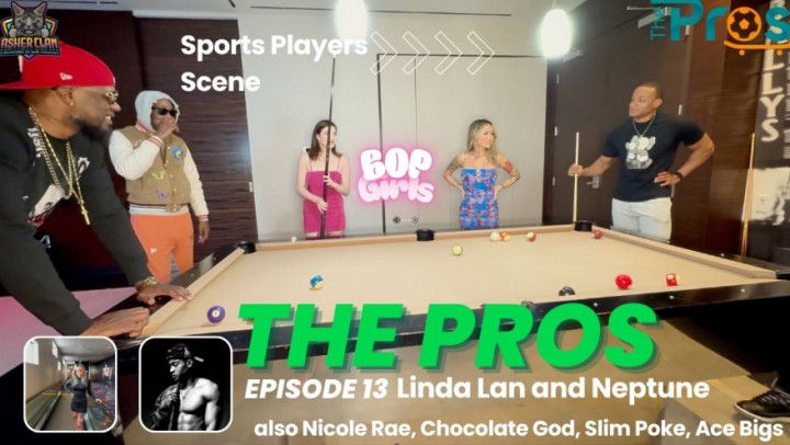 The Pros Ep 13: Bop Girls Linda Lan and Nicole Ray w Neptune