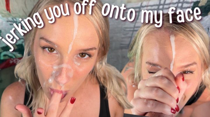 Jerking you off onto my face POV