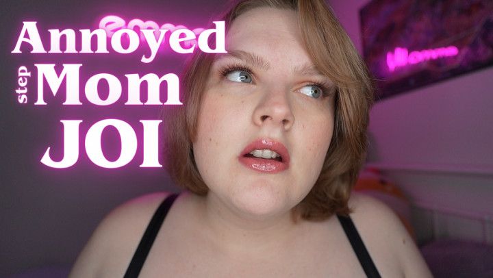 Annoyed step-Mom JOI