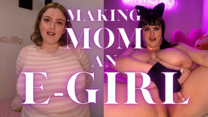 Step-Mom's EGirl Transformation From MILF to Slut