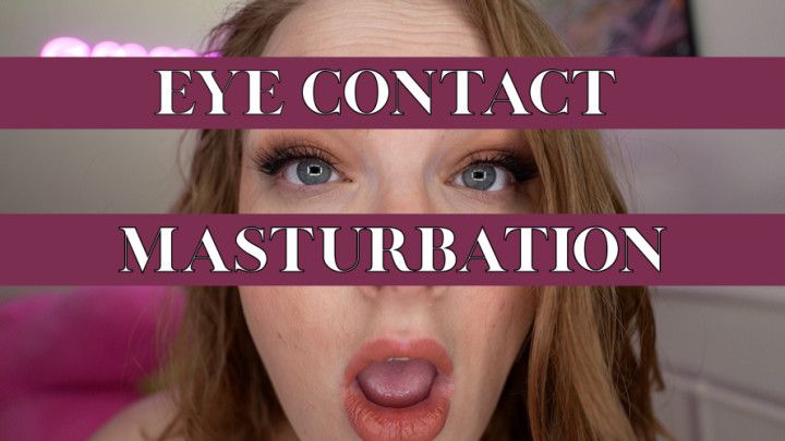 Eye Contact Masturbation - Watch my Face Porn While I Cum