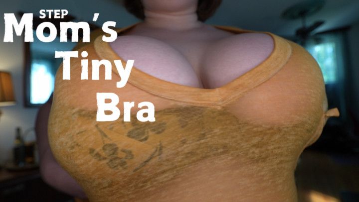 step-Mom's Bra Is Too Small