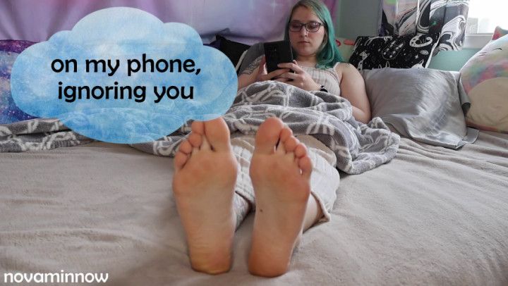on my phone, ignoring you