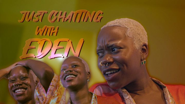 Just Chatting With Eden