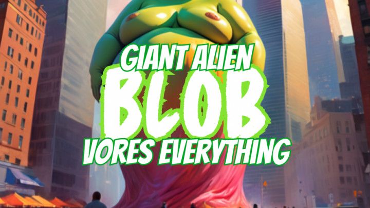 Giant Alien Blob Vores Everything AUDIO