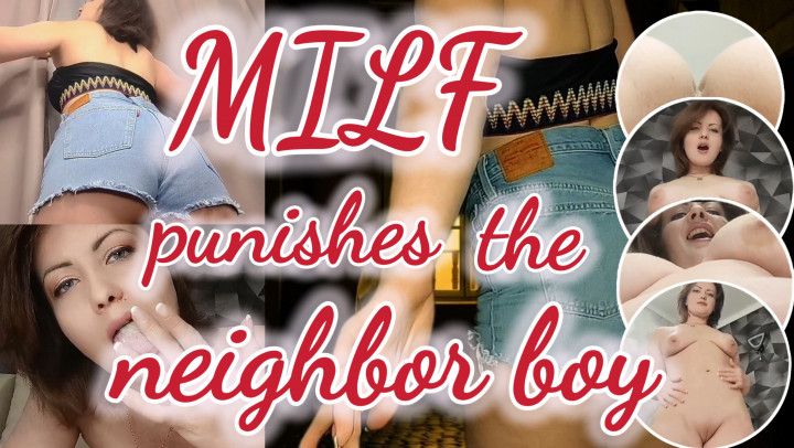 MILF punishes the neighbour boy