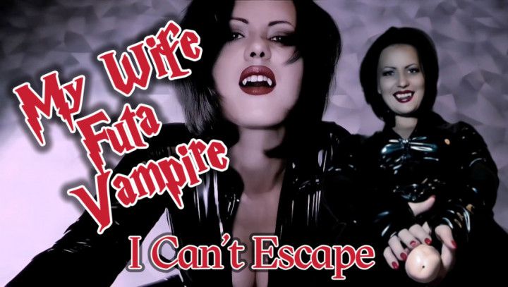 I Cant Escape My Futa Vampire Wife