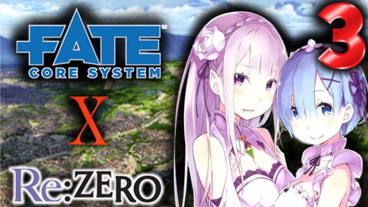 Fate Core x Re Zero: Sesion 3 de 6