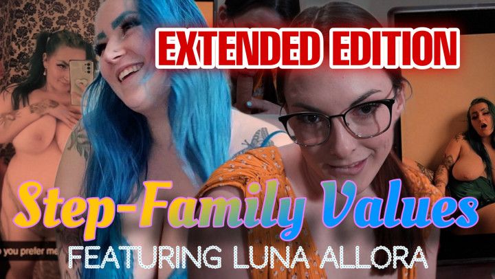 Step-Family Values EXTENDED CUT featuring Luna Allora