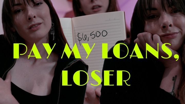 Pay My Loans, Loser