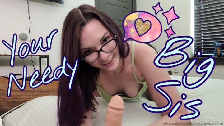 Your Needy Big Step-Sis