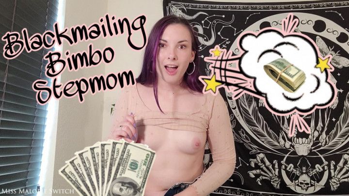 Blackmailing Bimbo step-mom