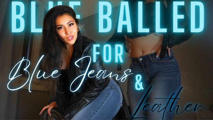 Blue Balled for Blue Jeans and Leather