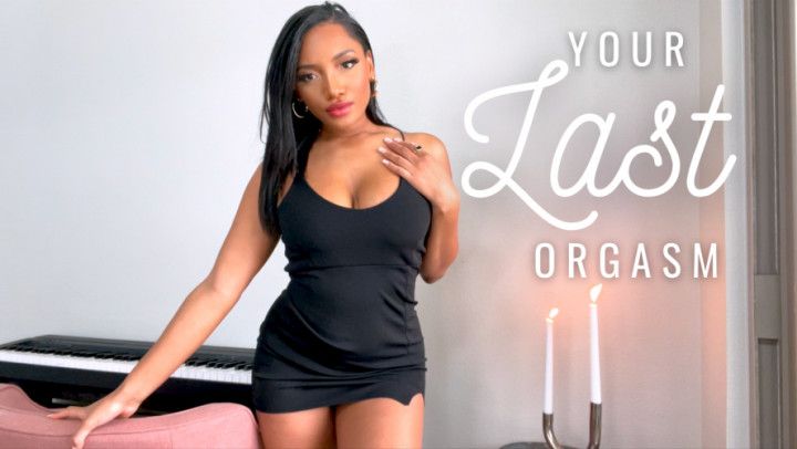 Your Last Orgasm - JOI