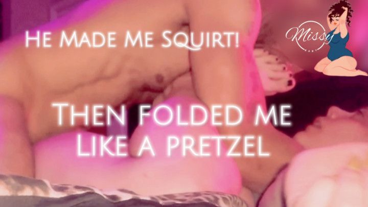 BBW Squirting and Folded Like a Pretzel