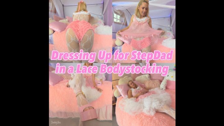 Dressing Up for StepDad in a Lace Bodystocking