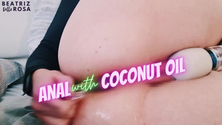 Anal with coconut oil
