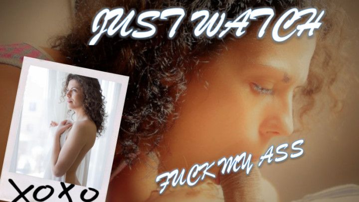 Kiss ME, Lick ME, Now FUCK ME IN THE ASS