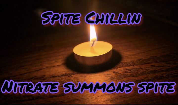 Spite Chillin: Nitrate Summons Spite
