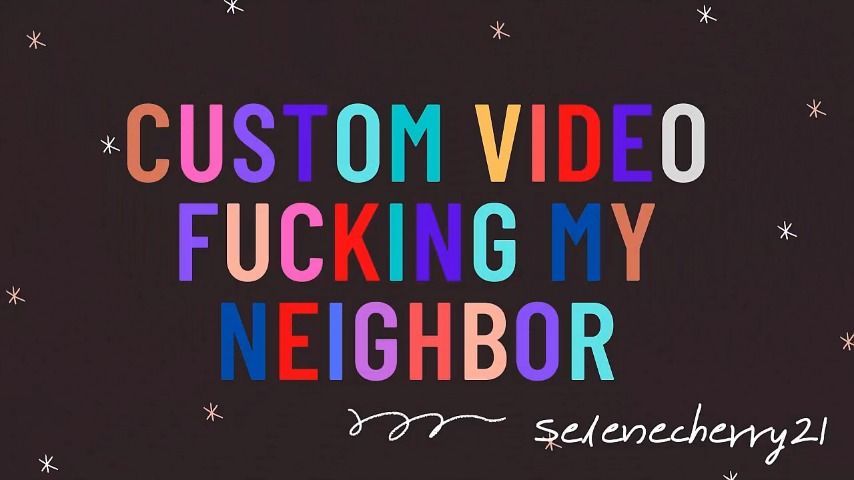 CUSTOM VIDEO FUCKING MY NEIGHBOR