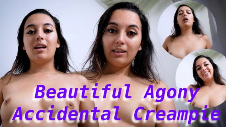 Beautiful Agony Accidental Creampie
