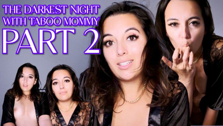The Darkest Night With Taboo Step Mommy Part 2
