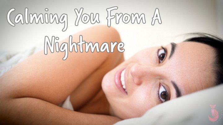 Calming You From A Nightmare