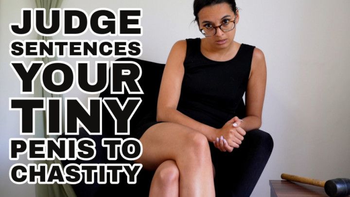 Judge Sentences Your Tiny Penis To Chastity