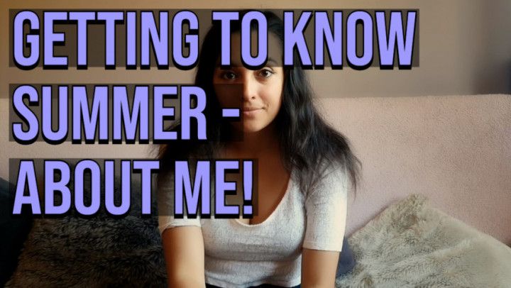 Getting To Know Summer - About Me